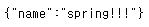 JSON : {”Key” : “Value”}